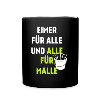 Eimer für Alle und alle für Malle - Tasse einfarbig - Schwarz - Vorne