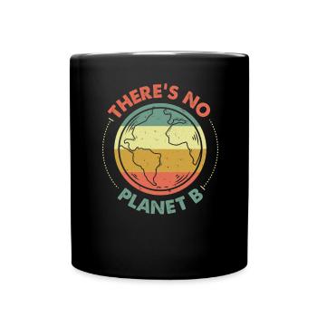 There's No Planet B Keine Zweite Erde Geschenk - Tasse einfarbig - Schwarz - Vorne