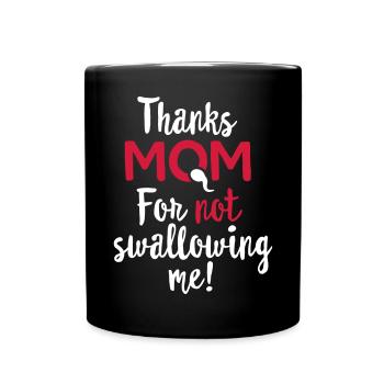 Thanks mom for not swallowing me, Muttertag Mutti - Tasse einfarbig - Schwarz - Vorne