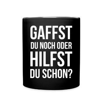 Gaffst du noch oder hilfst du schon? - Tasse einfarbig - Schwarz - Vorne