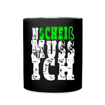 Ein Scheiß muss ich - Tasse einfarbig - Schwarz - Vorne