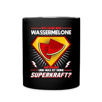Ich habe eine Wassermelone getragen - Superkraft - Tasse einfarbig - Schwarz - Vorne