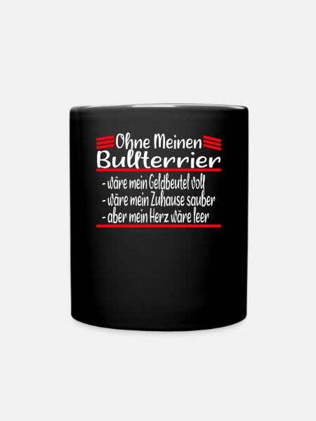 Ohne mein Bullterrier Hund Geschenk - Tasse einfarbig - Schwarz