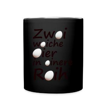 Zwoi woiche Oier in oinere Roih - Tasse einfarbig - Schwarz - Vorne