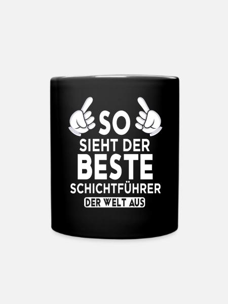 Schichtführer Spruch - Tasse einfarbig - Schwarz