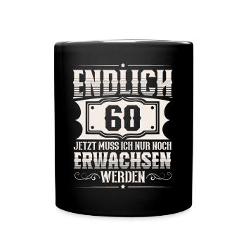 60. Geburtstag 60 Jahre Lustiger Spruch - Tasse einfarbig - Schwarz - Vorne