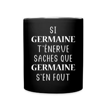 Si GERMAINE t'énerve saches GERMAINE s'en fout - Mug uni - noir - Devant
