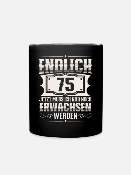 75. Geburtstag 75 Jahre Lustiger Spruch - Tasse einfarbig - Schwarz