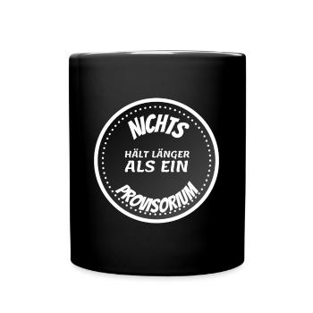 NICHTS HÄLT LÄNGER ALS EIN PROVISORIUM Lustig - Tasse einfarbig - Schwarz - Vorne