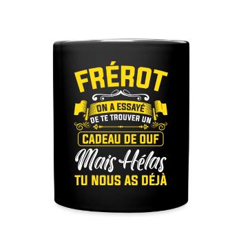 frérot cadeau de ouf mais tu nous as déjà - Mug uni - noir - Devant