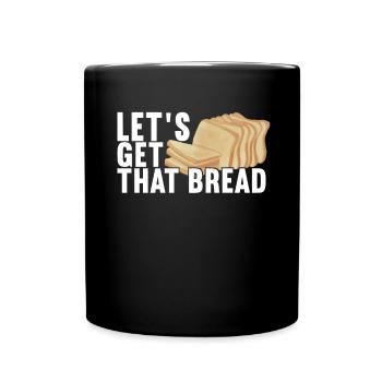 Obtenez ce pain - Mug uni - noir - Devant