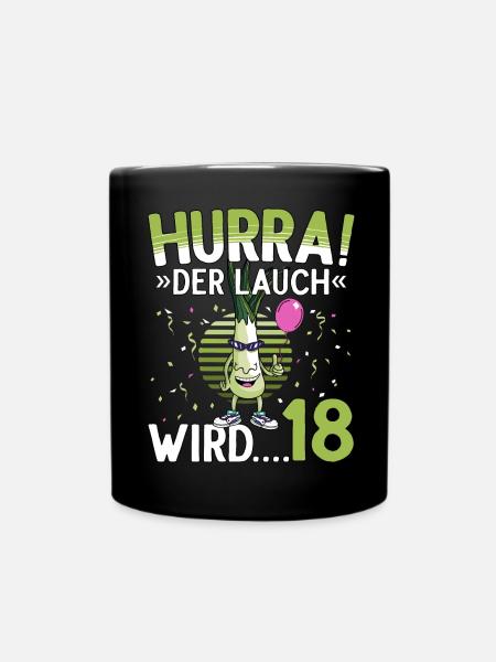 18 Geburtstag 18 Jahre Hurra der Lauch wird 18 - Tasse einfarbig - Schwarz