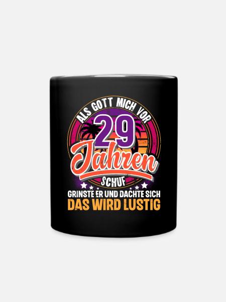 29. Geburtstag Als Gott Mich Schuf Vor - Tasse einfarbig - Schwarz