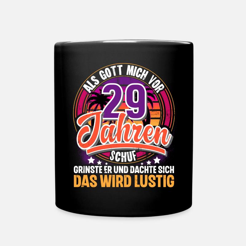 29. Geburtstag Als Gott Mich Schuf Vor - Tasse einfarbig - Schwarz