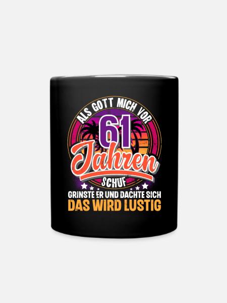 61. Geburtstag Als Gott Mich Schuf Vor - Tasse einfarbig - Schwarz