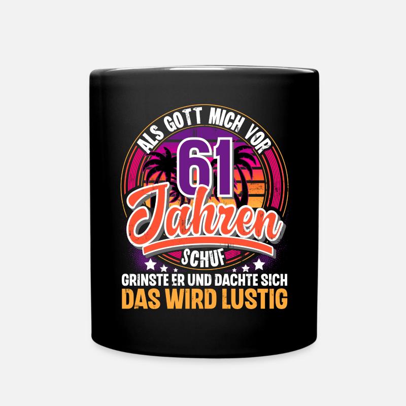 61. Geburtstag Als Gott Mich Schuf Vor - Tasse einfarbig - Schwarz