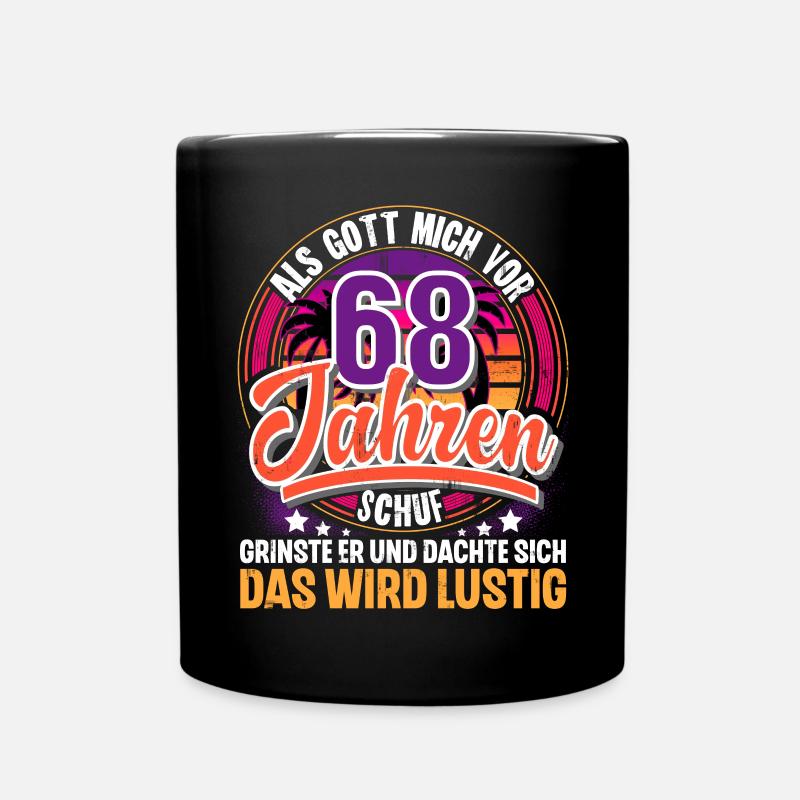 68. Geburtstag Als Gott Mich Schuf Vor - Tasse einfarbig - Schwarz