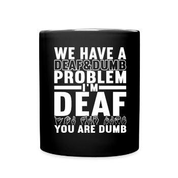 Deaf Deaf-mute Deaf - Full Colour Mug - black - Front
