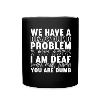 Deaf Deaf and Dumb Deaf - Full Colour Mug - black - Front