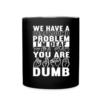 Deaf Deaf-mute Deaf - Full Colour Mug - black - Front