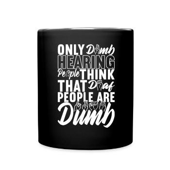 Deaf Deaf and Dumb Deaf - Full Colour Mug - black - Front
