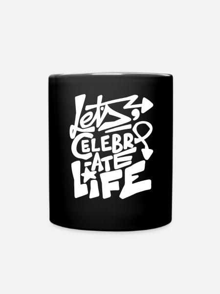 Lets Celebrate Life - Tasse einfarbig - Schwarz
