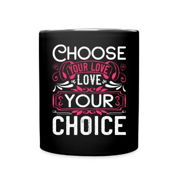 Wähle deine Liebe, Liebe deine Wahl - Tasse einfarbig - Schwarz - Vorne