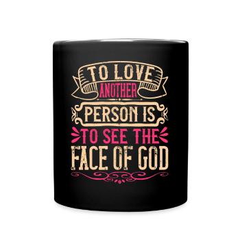 Einen anderen Menschen zu lieben bedeutet, das Antlitz Gottes zu sehen - Tasse einfarbig - Schwarz - Vorne