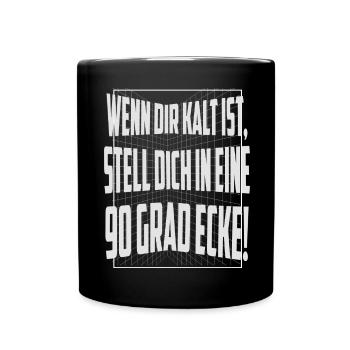 Wenn dir kalt ist, stell dich in eine 90 Grad Ecke - Tasse einfarbig - Schwarz - Vorne