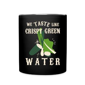 Wir schmecken wie Knusbriges grünes Wasser - Tasse einfarbig - Schwarz - Vorne