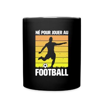 Né pour jouer au Football - Mug uni - noir - Devant