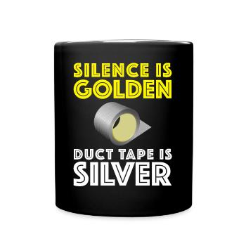 Schweigen ist Gold | Klebeband ist Silber - Tasse einfarbig - Schwarz - Vorne
