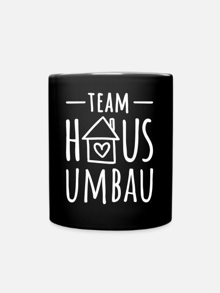 Hausbau - Team Haus Umbau - Haus umbauen - Tasse einfarbig - Schwarz