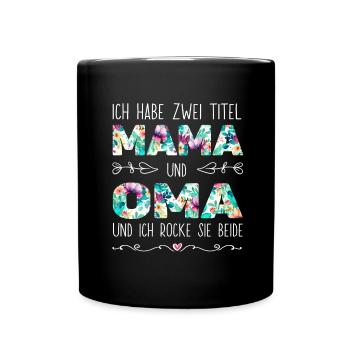 Geburtstag Muttertag Zwei Titel Mama Oma - Tasse einfarbig - Schwarz - Vorne