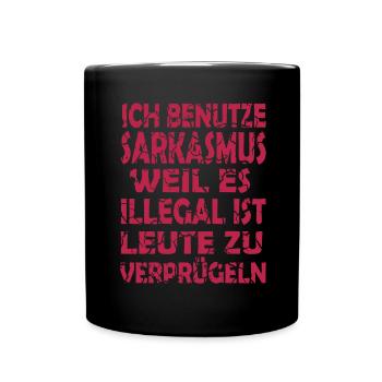 Sarkasmus weil es illegal ist Leute zu verprügeln - Tasse einfarbig - Schwarz - Vorne