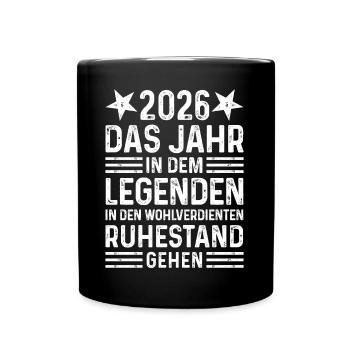 2026 Jahr Legende wohlverdienter Ruhestand Rentner - Tasse einfarbig - Schwarz - Vorne