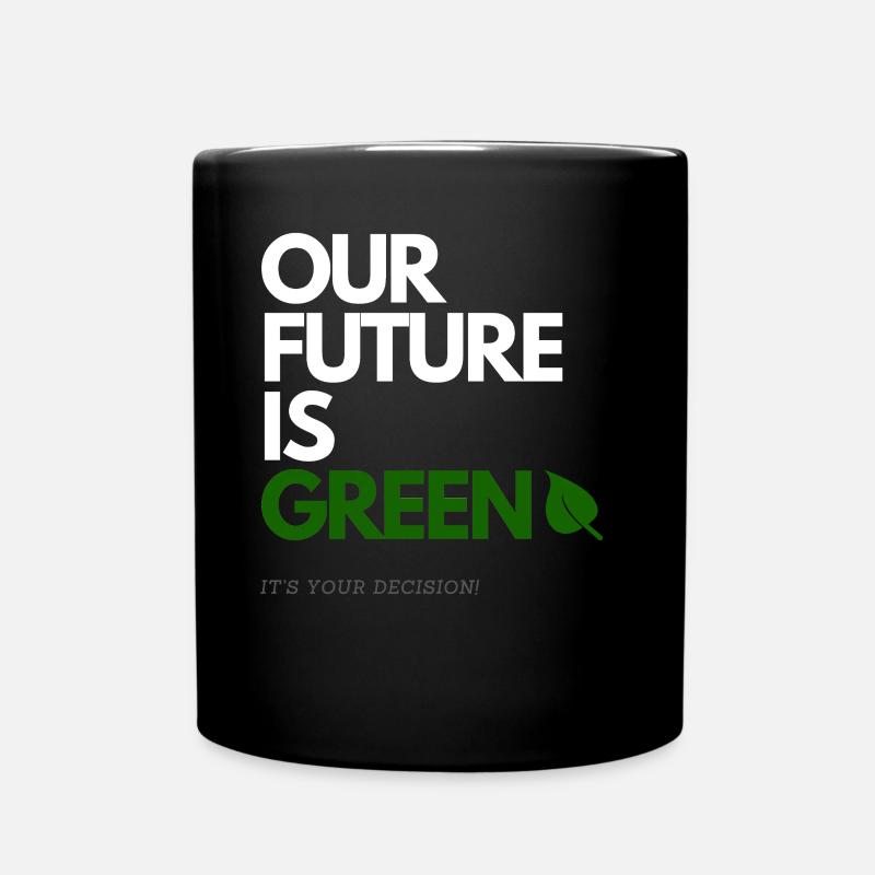 OUR FUTURE IS GREEN - Tasse einfarbig - Schwarz