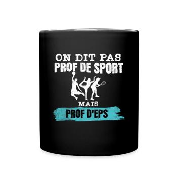 On dit pas prof de sport mais prof d'eps - Mug uni - noir - Devant
