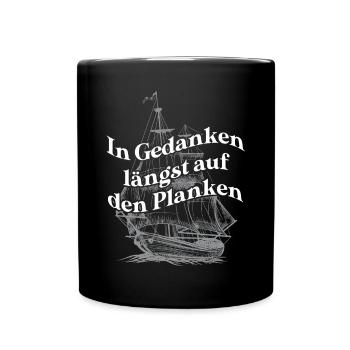 In Gedanken längst auf den Planken Segelschiff - Tasse einfarbig - Schwarz - Vorne
