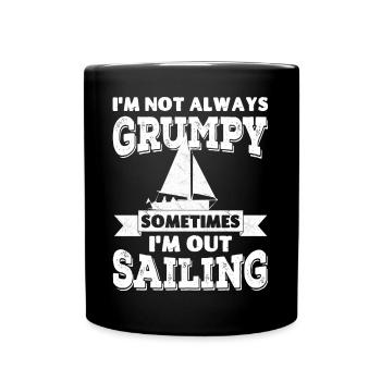 I'm not always grumpy, sometimes I'm out Sailing - Full Colour Mug - black - Front
