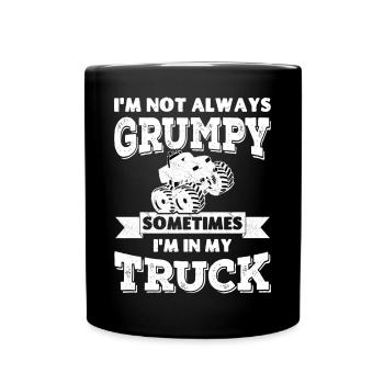 Je ne suis pas toujours , parfois je suis dans mon camion - Mug uni - noir - Devant