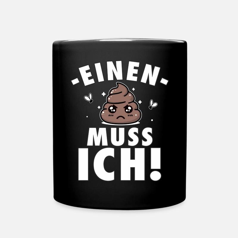 Ironie Einen Scheiß Muss Ich lustiger Spruch - Tasse einfarbig - Schwarz