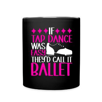 Tap Dance Tap Dancer - Full Colour Mug - black - Front
