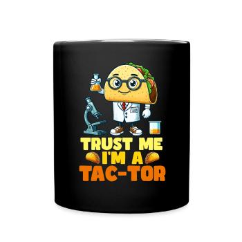 Vertrau Mir Ich Bin Ein Tac-Tor - Tasse einfarbig - Schwarz - Vorne