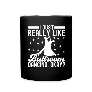 Ballroom Dance Ballroom Dancers Ballroom Dancers - Full Colour Mug - black - Front
