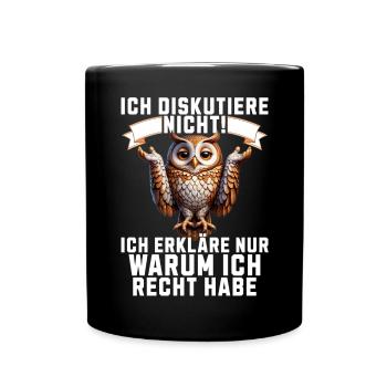 Ich diskutiere nicht, erkläre warum ich Recht habe - Tasse einfarbig - Schwarz - Vorne