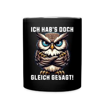 Ich hab's doch gleich gesagt mürrische Eule Grumpy - Tasse einfarbig - Schwarz - Vorne