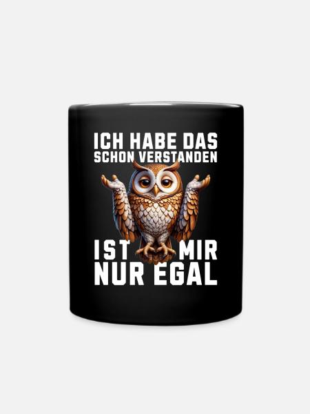 Hab Das Schon Verstanden Ist Mir Nur Egal Eule - Tasse einfarbig - Schwarz