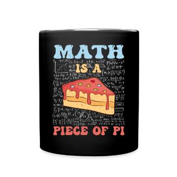 Math is a Piece of Pi Day And Math Lover - Full Colour Mug - black - Front
