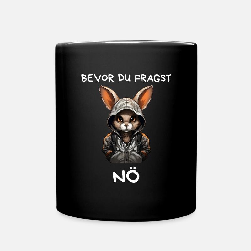 Kaninchen mit Kapuze – Bevor du fragst: Nö - Tasse einfarbig - Schwarz